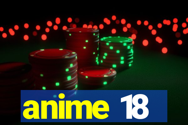 anime 18